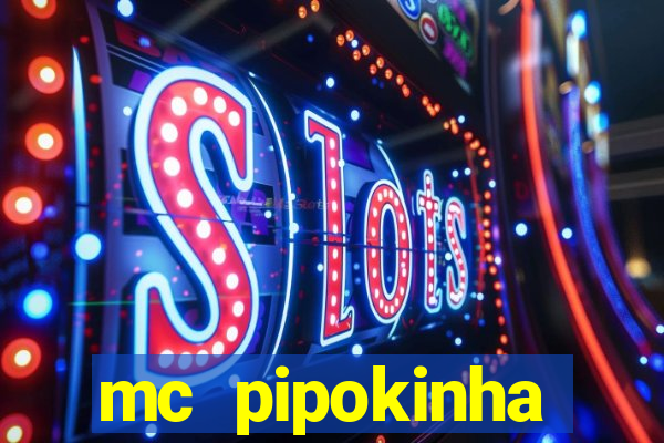 mc pipokinha transando telegram